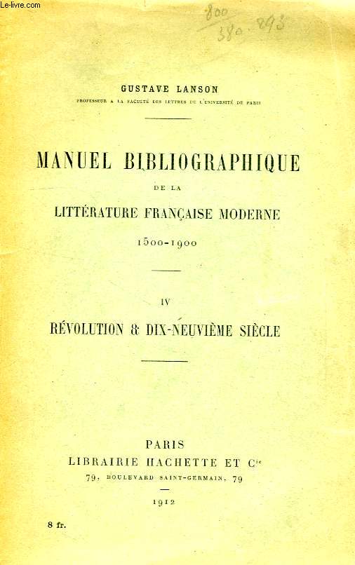 MANUEL BIBLIOGRAPHIQUE DE LA LITTERATURE FRANCAISE MODERNE, 1500-1900, TOME IV, REVOLUTION ET XIXe SIECLE