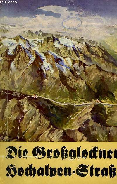 DIE GROSSGLOCKNER-HOCHALPENSTRASSE