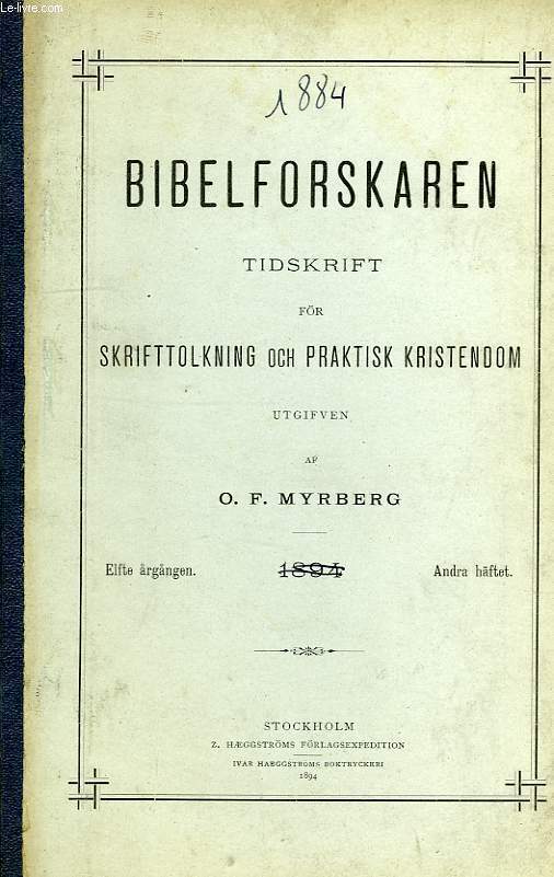 BIBELFORSKAREN TIDSKRIFT FR SKRIFTTOLKNING OCH PRAKTISK KRISTENDOM, 34 VOL., 1884-1909