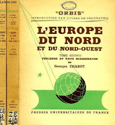 L'EUROPE DU NORD ET DU NORD-OUEST, TOME I: GENERALITES PHYSIQUES ET HUMAINES, TOME II: FINLANDE ET PAYS SCANDINAVES