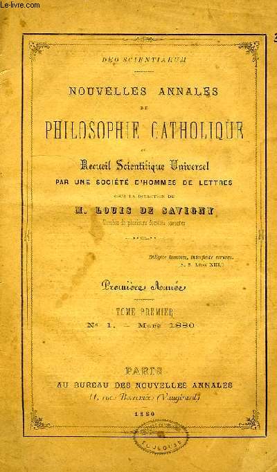 NOUVELLES ANNALES DE PHILOSOPHIE CATHOLIQUE, OU RECUEIL SCIENTIFIQUE UNIVERSEL, 1re ANNEE, TOME I, N 1, MARS 1880