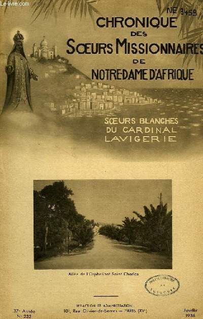 CHRONIQUE DES SOEURS MISSIONNAIRES DE NOTRE-DAME D'AFRIQUE, SOEURS BLANCHES DU CARDINAL LAVIGERIE, 37e ANNEE, N 232, FEV. 1936