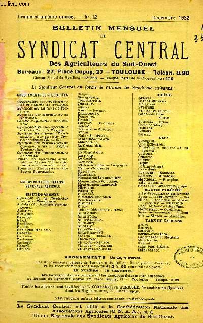 BULLETIN MENSUEL DU SYNDICAT CENTRAL DES AGRICULTEURS DU SUD-OUEST, 31e ANNEE, N 12, DEC. 1932
