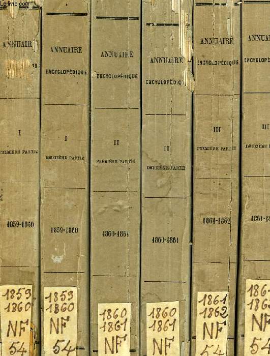 ANNUAIRE ENCYCLOPEDIQUE, PUBLIE PAR LES DIRECTEURS DE L'ENCYCLOPEDIE DU XIXe SIECLE, 18 VOL., DE 1859 A 1871 (TOMES I A IX, 1e & 2e PARTIES)