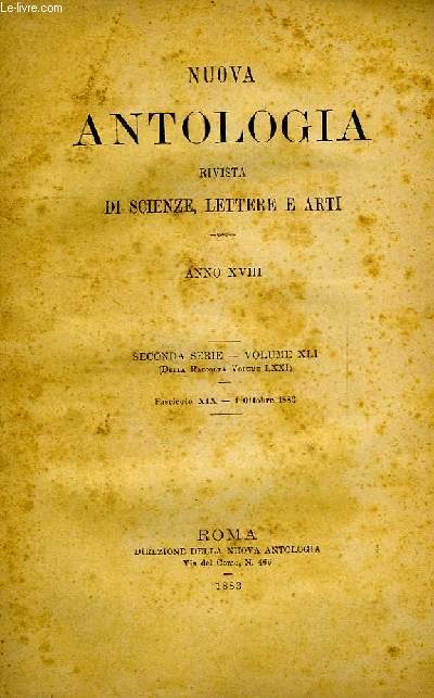 NUOVA ANTOLOGIA, RIVISTA DI SCIENZE, LETTERE E ARTI, ANNO XVIII, 2a SERIE, VOL. XLII, FASC. XIX, 1 OTT. 1883