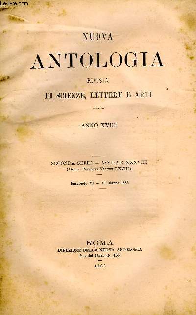 NUOVA ANTOLOGIA, RIVISTA DI SCIENZE, LETTERE E ARTI, ANNO XVIII, 2a SERIE, VOL. XXXVIII, FASC. VI, 15 MARZO 1883