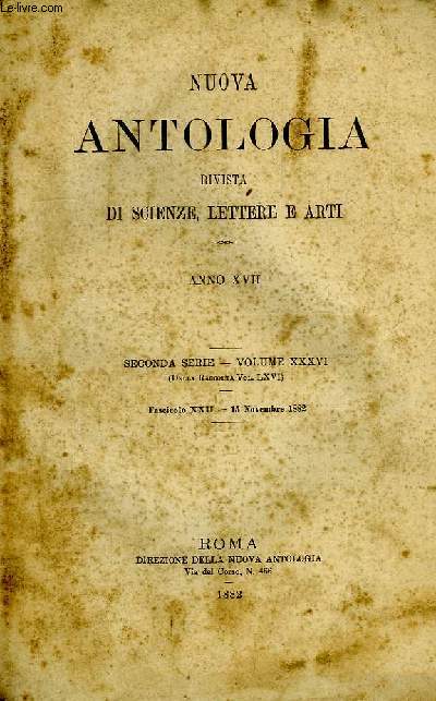 NUOVA ANTOLOGIA, RIVISTA DI SCIENZE, LETTERE E ARTI, ANNO XVII, 2a SERIE, VOL. XXXVI, FASC. XXII, 15 NOV. 1882