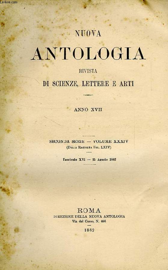 NUOVA ANTOLOGIA, RIVISTA DI SCIENZE, LETTERE E ARTI, ANNO XVII, 2a SERIE, VOL. XXXIV, FASC. XVI, 15 AGOSTO 1882