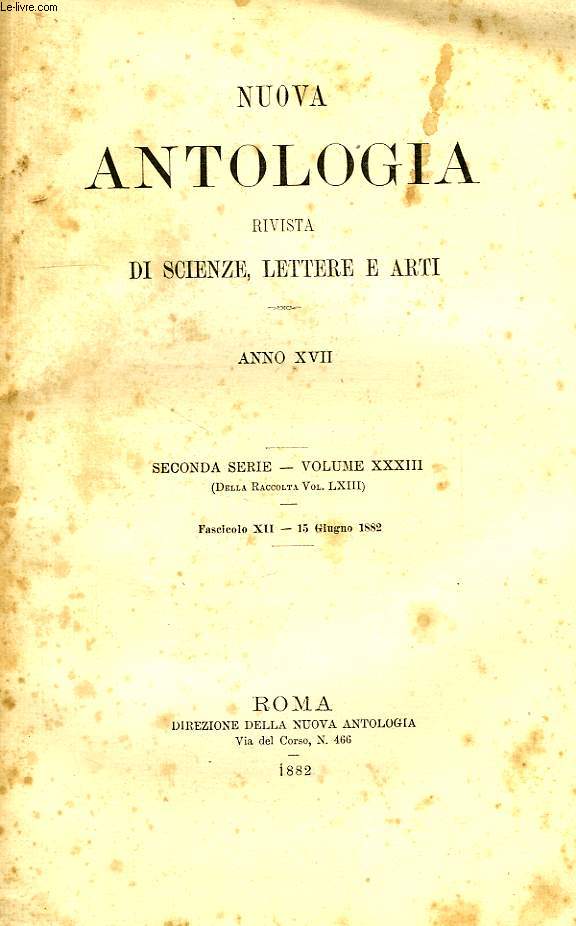 NUOVA ANTOLOGIA, RIVISTA DI SCIENZE, LETTERE E ARTI, ANNO XVII, 2a SERIE, VOL. XXXIII, FASC. XII, 15 GIUGNO 1882