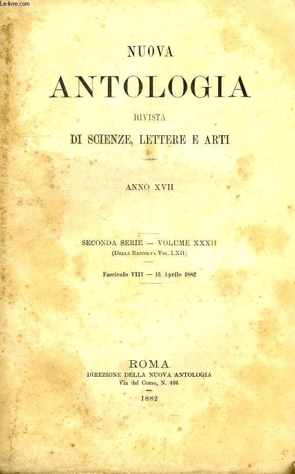 NUOVA ANTOLOGIA, RIVISTA DI SCIENZE, LETTERE E ARTI, ANNO XVII, 2a SERIE, VOL. XXXII, FASC. VIII, 15 APRILE 1882