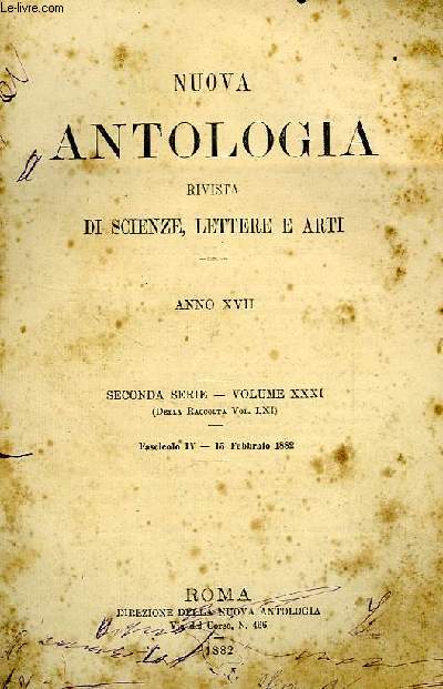 NUOVA ANTOLOGIA, RIVISTA DI SCIENZE, LETTERE E ARTI, ANNO XVII, 2a SERIE, VOL. XXXI, FASC. IV, 15 FEBB. 1882