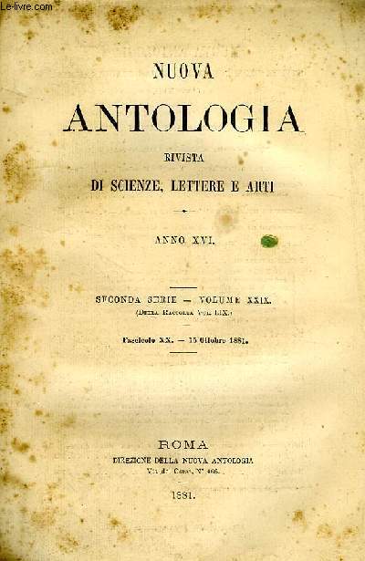 NUOVA ANTOLOGIA, RIVISTA DI SCIENZE, LETTERE E ARTI, ANNO XVI, 2a SERIE, VOL. XXIX, FASC. XX, 15 OTT. 1881
