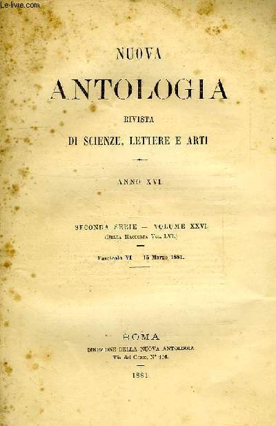 NUOVA ANTOLOGIA, RIVISTA DI SCIENZE, LETTERE E ARTI, ANNO XVI, 2a SERIE, VOL. XXVI, FASC. VI, 15 MARZO 1881