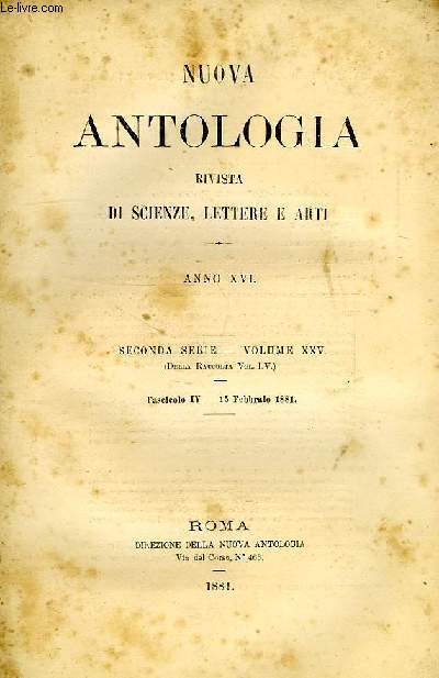NUOVA ANTOLOGIA, RIVISTA DI SCIENZE, LETTERE E ARTI, ANNO XVI, 2a SERIE, VOL. XXV, FASC. IV, 15 FEBB. 1881