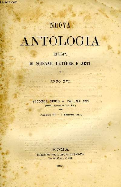 NUOVA ANTOLOGIA, RIVISTA DI SCIENZE, LETTERE E ARTI, ANNO XVI, 2a SERIE, VOL. XXV, FASC. III, 1 FEBB. 1881