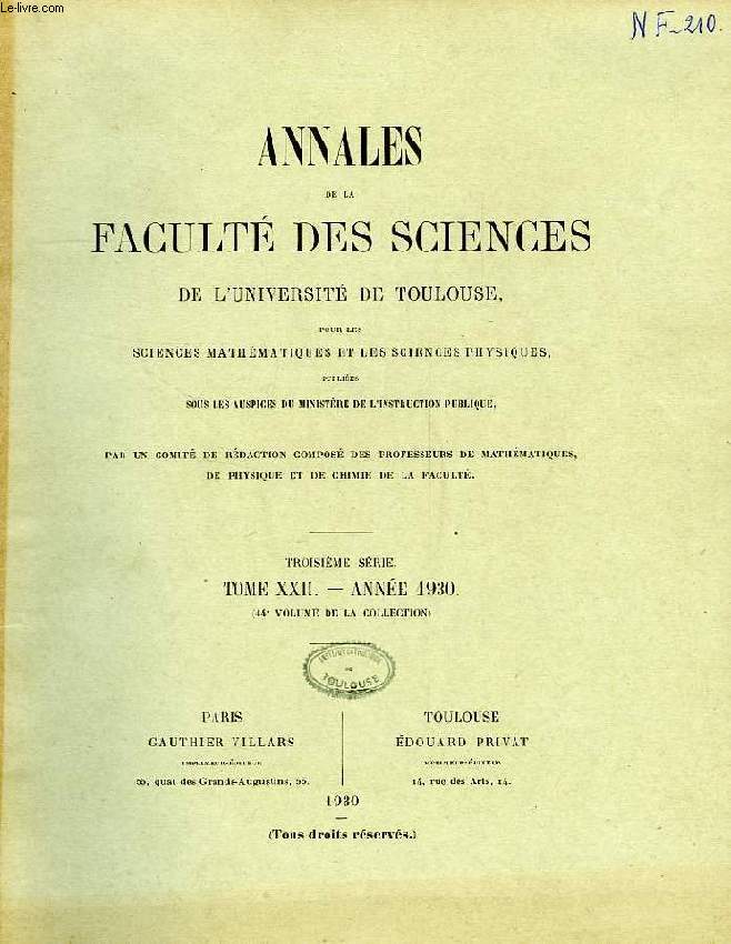 ANNALES DE LA FACULTE DES SCIENCES DE L'UNIVERSITE DE TOULOUSE, POUR LES SCIENCES MATHEMATIQUES ET LES SCIENCES PHYSIQUES, 3e SERIE, TOME XXII (44e VOL.)