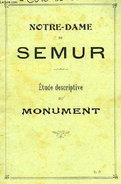 NOTRE-DAME DE SEMUR, ETUDE DESCRIPTIVE DU MONUMENT