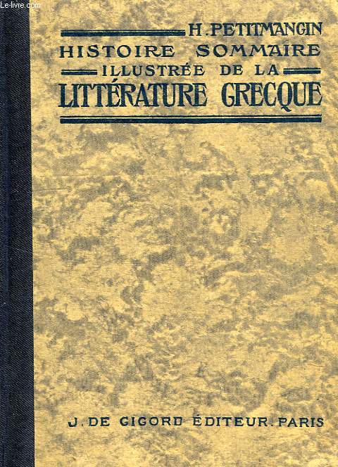 HISTOIRE SOMMAIRE ILLUSTREE DE LA LITTERATURE GRECQUE