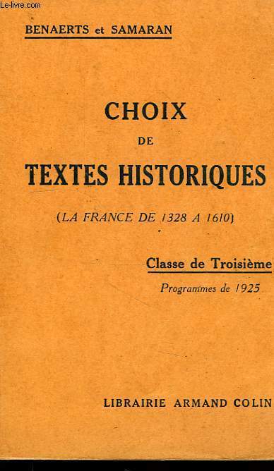 CHOIX DE TEXTES HISTORIQUES, CLASSE DE 3e, LA FRANCE DE 1328 A 1610