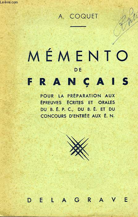 MEMENTO DE FRANCAIS, POUR LA PREPARATION AUX EPREUVES ECRITES ET ORALES DU BEPC, DU BE, ET DU CONCOURS D'ENTREE AUX EN