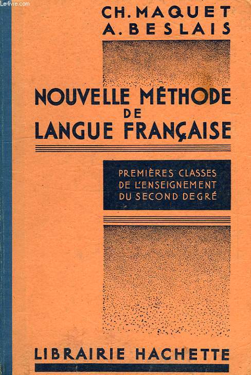 NOUVELLE METHODE DE LANGUE FRANCAISE, 1res CLASSES DE L'ENSEIGNEMENT DU 2d DEGRE