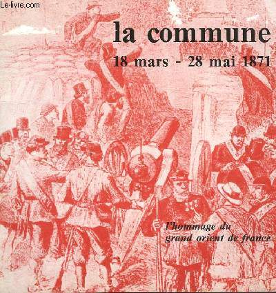 LA COMMUNE, 18 MARS-28 MAI 1871, L'HOMMAGE DU GRAND ORIENT DE FRANCE
