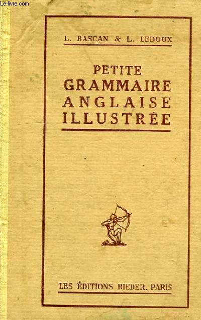 PETITE GRAMMAIRE ANGLAISE ILLUSTREE, AVEC UN GRAND NOMBRE D'EXERCICES