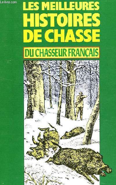 LES MEILLEURS HISTOIRES DE CHASSE DU CHASSEUR FRANCAIS