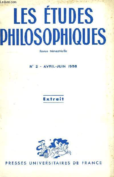 LES ETUDES PHILOSOPHIQUES, REVUE TRIMESTRIELLE, EXTRAIT, N 2, AVRIL-JUIN 1958