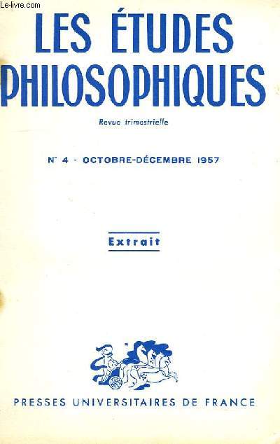 LES ETUDES PHILOSOPHIQUES, REVUE TRIMESTRIELLE, EXTRAIT, N 4, OCT.-DEC. 1957