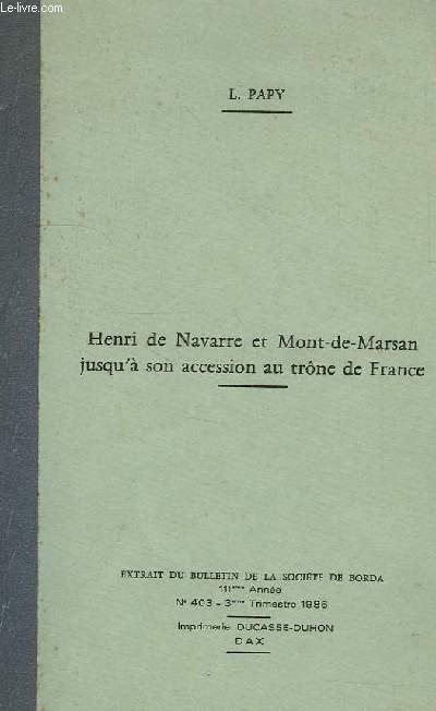 HENRI DE NAVARRE ET MONT-DE-MARSAN JUSQU'A SON ACCESSION AU TRONE DE FRANCE