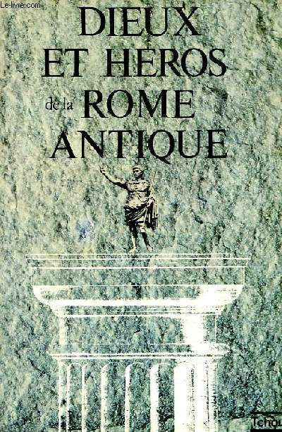 DIEUX ET HEROS DE LA ROME ANTIQUE