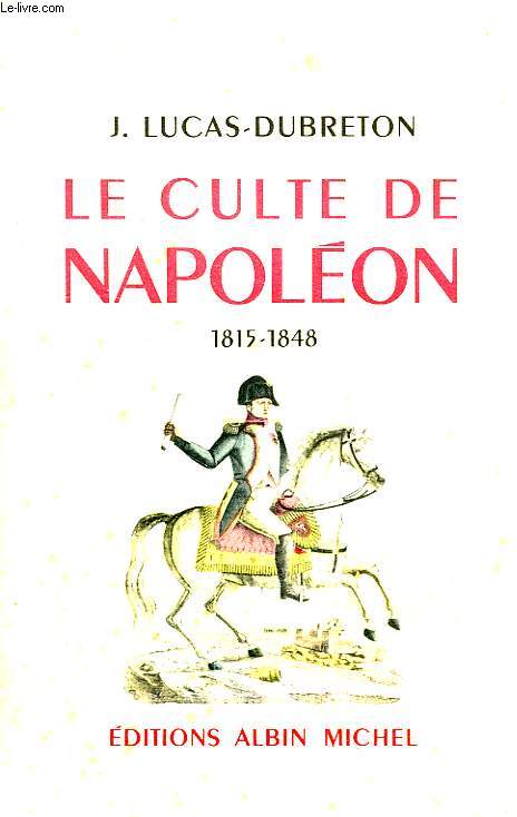 LE CULTE DE NAPOLEON, 1815-1848