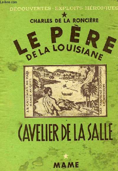 LE PERE DE LA LOUISIANE, CAVELIER DE LA SALLE