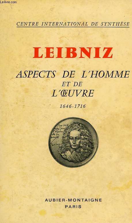 LEIBNIZ, 1646-1716, ASPECTS DE L'HOMME ET DE L'OEUVRE
