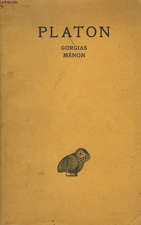 OEUVRES COMPLETES, TOME III, 2e PARTIE, GORGIAS, MENON