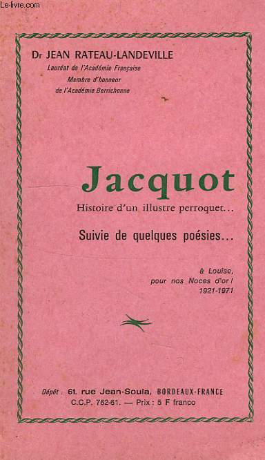 JACQUOT, HISTOIRE D'UN ILLUSTRE PERROQUET..., SUIVI DE QUELQUES POESIES...