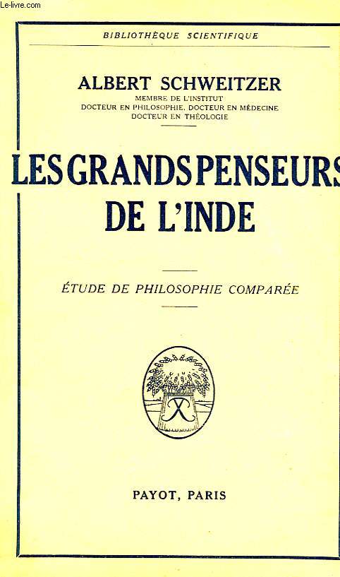 LES GRANDS PENSEURS DE L'INDE, ETUDE DE PHILOSOPHIE COMPAREE
