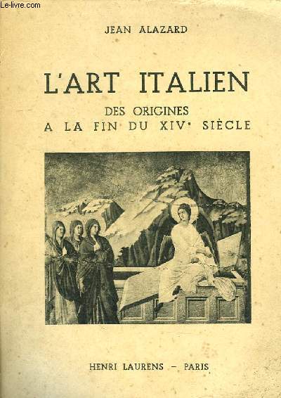 L'ART ITALIEN DES ORIGINES A LA FIN DU XIVe SIECLE