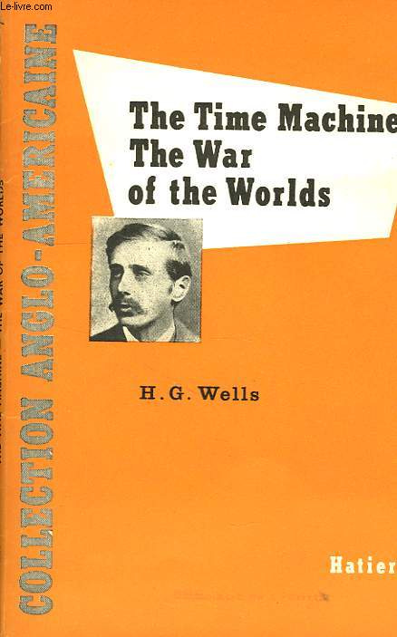 THE TIME MACHINE, THE WAR OF THE WORLD, TWO SCIENCE FICTION STORIES (EXTRAITS)