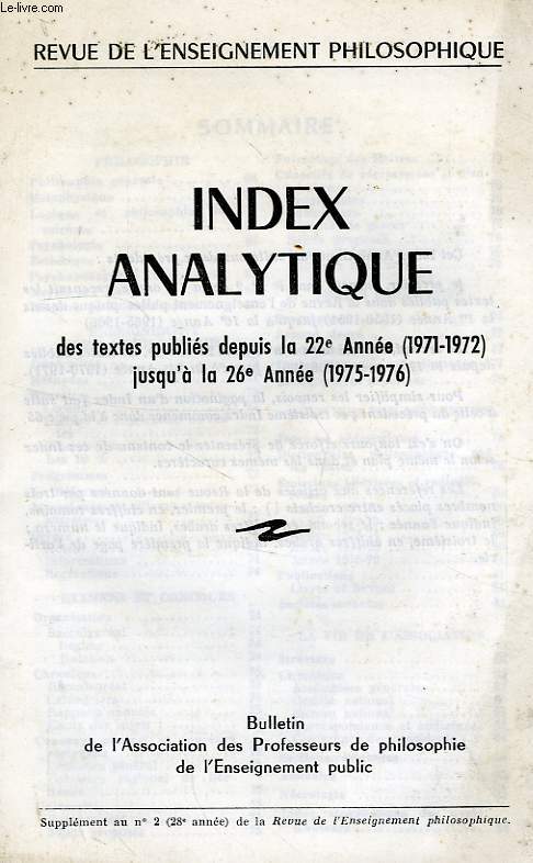 REVUE DE L'ENSEIGNEMENT PHILOSOPHIQUE, INDEX ANALYTIQUE DES TEXTES PUBLIES DEPUIS LA 22e ANNEE (1971-72) JUSQU'A LA 26e ANNEE (1975-76)