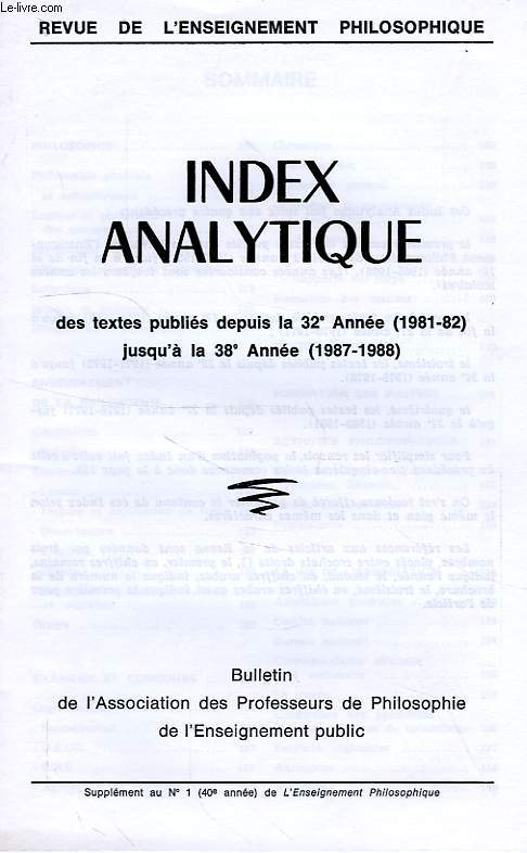 REVUE DE L'ENSEIGNEMENT PHILOSOPHIQUE, INDEX ANALYTIQUE DES TEXTES PUBLIES DEPUIS LA 32e ANNEE (1981-82) JUSQU'A LA 38e ANNEE (1987-88)