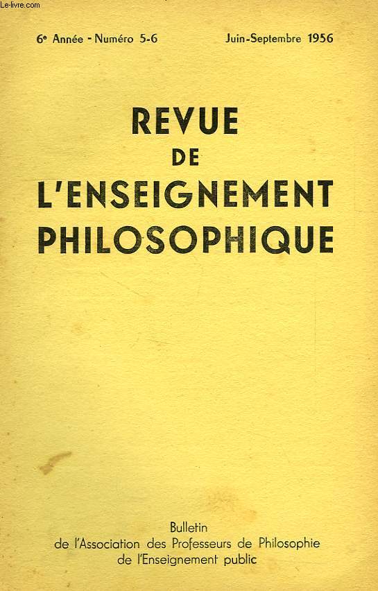 REVUE DE L'ENSEIGNEMENT PHILOSOPHIQUE, 6e ANNEE, N 5-6, JUIN-SEPT. 1956