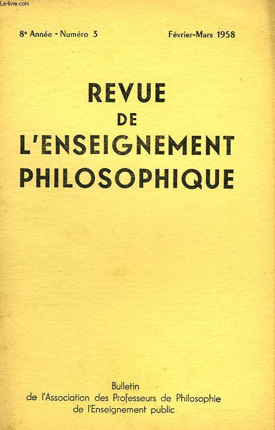 REVUE DE L'ENSEIGNEMENT PHILOSOPHIQUE, 8e ANNEE, N 3, FEV.-MARS 1958