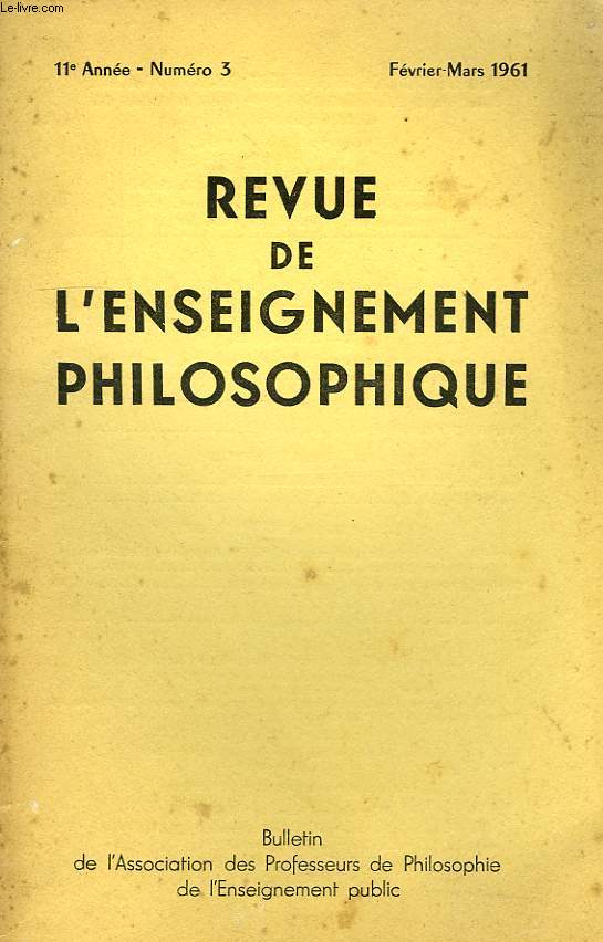 REVUE DE L'ENSEIGNEMENT PHILOSOPHIQUE, 11e ANNEE, N 3, FEV.-MARS 1961