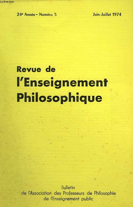 REVUE DE L'ENSEIGNEMENT PHILOSOPHIQUE, 24e ANNEE, N 5, JUIN-JUILLET 1974
