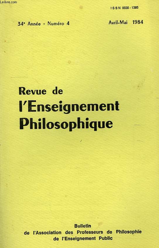 REVUE DE L'ENSEIGNEMENT PHILOSOPHIQUE, 34e ANNEE, N 4, AVRIL-MAI 1984