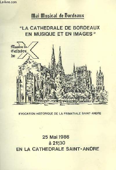 MAI MUSICAL DE BORDEAUX, 'LA CATHEDRALE DE BORDEAUX EN MUSIQUE ET EN IMAGES', 25 MAI 1986