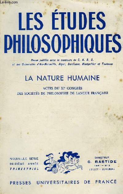 LES ETUDES PHILOSOPHIQUES, NOUVELLE SERIE, 16e ANNEE, N 3, JUILLET-SEPT. 1961, LA NATURE HUMAINE, ACTES DU IXe CONGRES DE PHILOSOPHIE DE LANGUE FRANCAISE (MONTPELLIER, 1961)