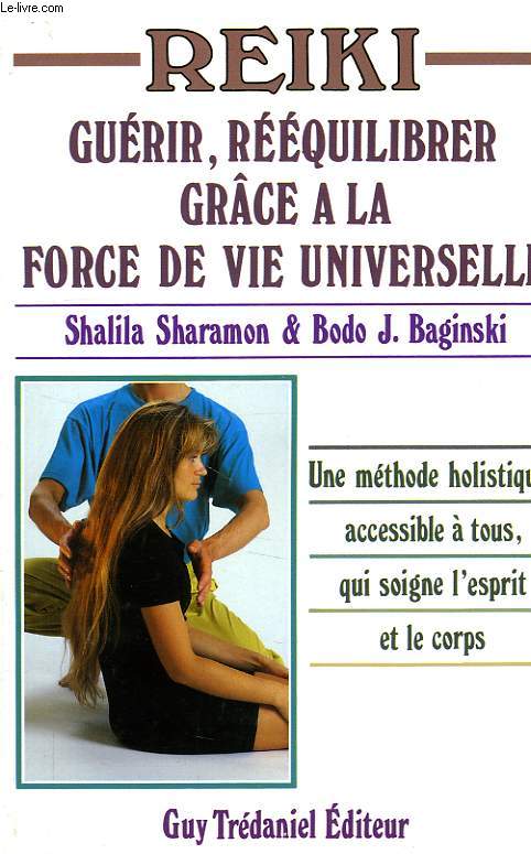 REIKI, GUERIR, REEQUILIBRER GRACE A LA FORCE DE VIE UNIVERSELLE